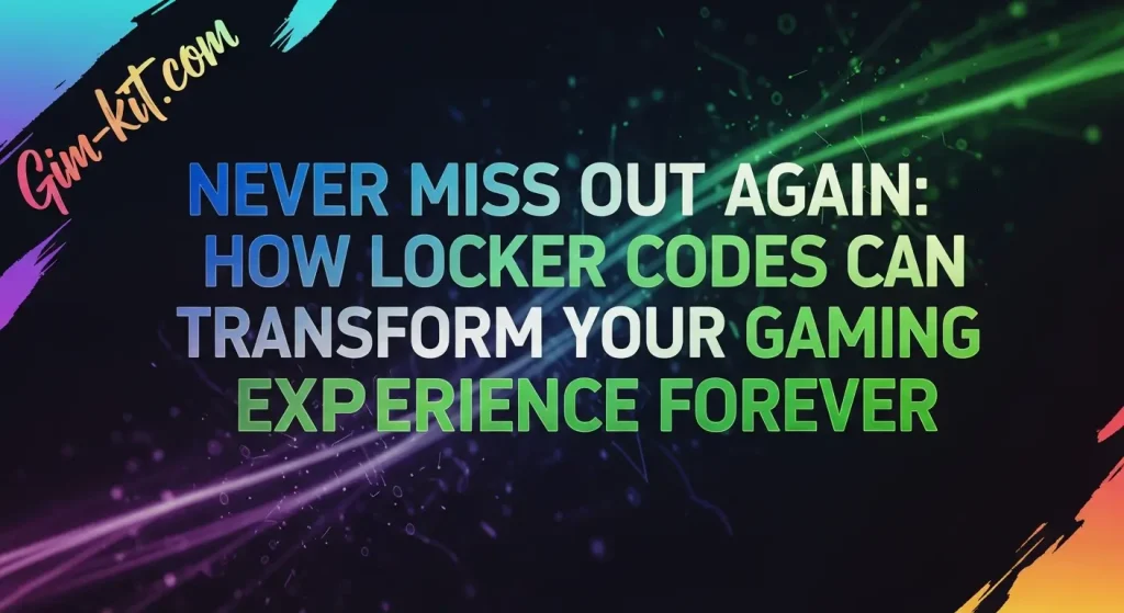 Never Miss Out Again: How Locker Codes Can Transform Your Gaming Experience Forever