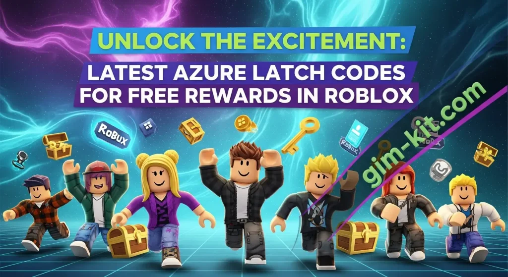 Unlock the Excitement: Latest Azure Latch Codes for Free Rewards in Roblox
